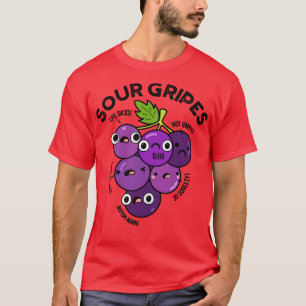 Saure Beschwerden Süße Früchte Trauben Wortspiel 1 T-Shirt