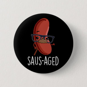 Saus-aged Funny Old Sausage Puns Dark BG Button