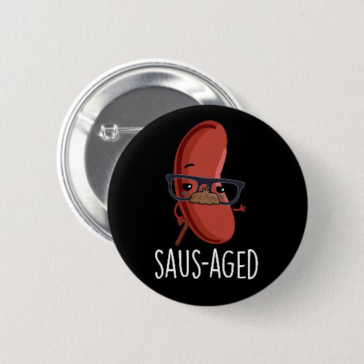 Saus-aged Funny Old Sausage Puns Dark BG Button (Vorne & Hinten)
