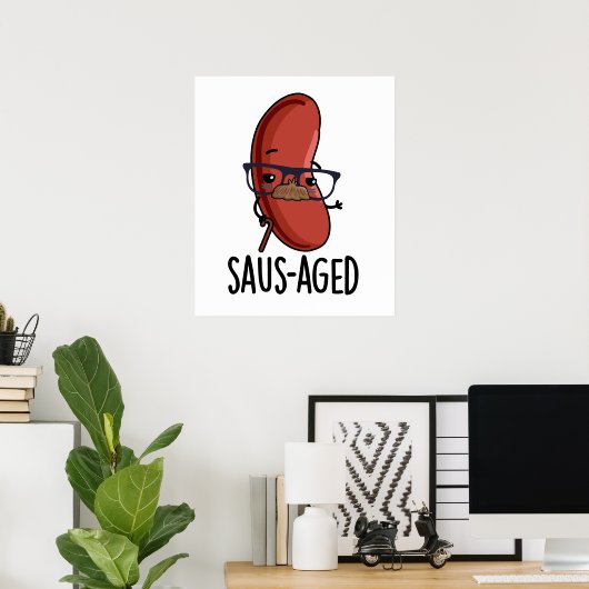 Saus-aged Funny Old Sausage Puns Poster (Heimbüro)