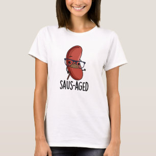 Saus-aged Funny Old Sausage Puns T-Shirt