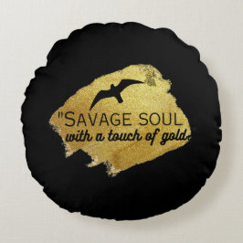 "Savage Soul mit einer Touch Gold." Rundes Kissen
