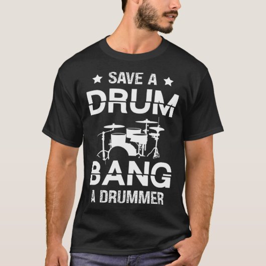 Save a drum bang a drummer Drummer Drumming T-Shirt (Vorderseite)