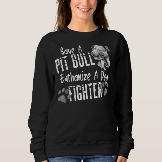 Save A Pitbull Euthanize A Dog Fighter Pit Bull Lo Sweatshirt (Vorderseite)