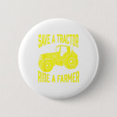 Save A Tractor Ride A Farmer Farming Tractors Farm Button (Vorderseite)