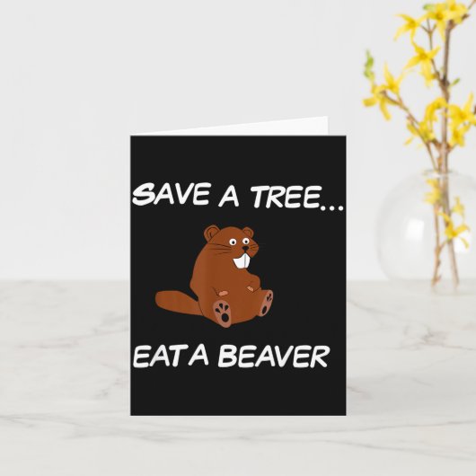 Save A Tree Eat A Beaver _ Funny Quote Tee Karte (Gelbe Blume)