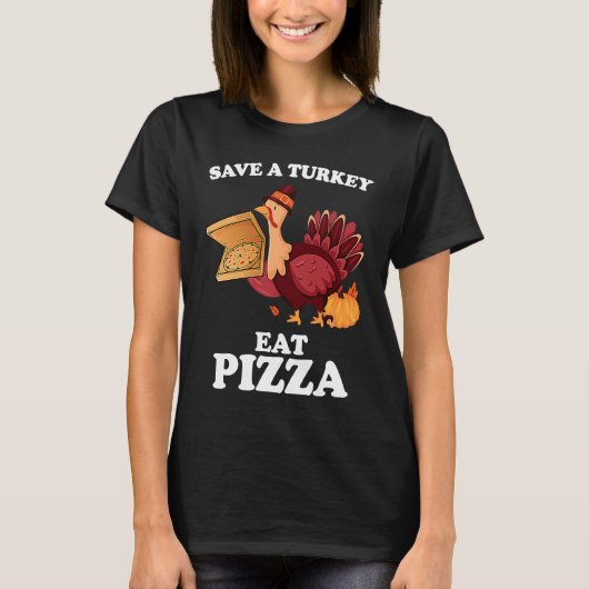 Save A Turkey Eat More Pizza  Thanksgiving Vegan T-Shirt (Vorderseite)