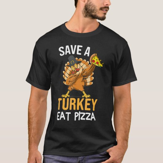 Save A Turkey Eat Pizza Dabbing Friendsgiving Day T-Shirt (Vorderseite)