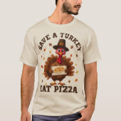 Save a Turkey Eat Pizza – Funny Thanksgiving Pizza T-Shirt (Vorderseite)