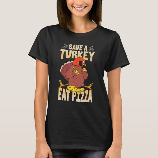 Save A Turkey Eat Pizza Thanksgiving Costume T-Shirt (Vorderseite)