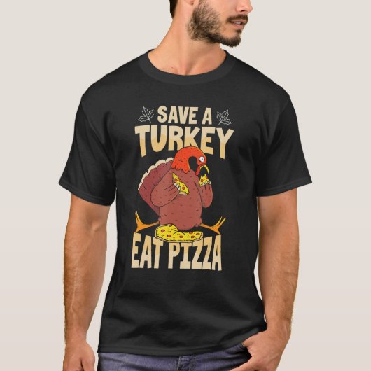 Save A Turkey Eat Pizza Thanksgiving Costume T-Shirt (Vorderseite)