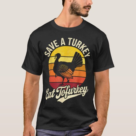 Save A Turkey Eat Tofurky Vegan Thanksgiving  T-Shirt (Vorderseite)