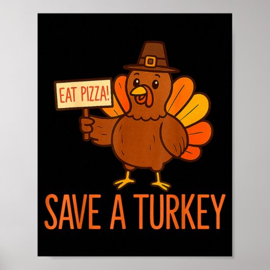 Save A Turkey Eat Zza Funny Thanksgiving Men Women Poster (Vorne)