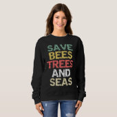 Save Bees Trees and Seas Climate Change Environmen Sweatshirt (Vorne ganz)