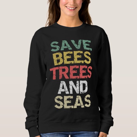 Save Bees Trees and Seas Climate Change Environmen Sweatshirt (Vorderseite)