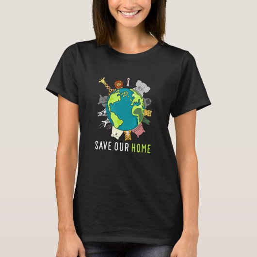 Save Our Home Animals Wildlife Conservation Earth T-Shirt (Vorderseite)