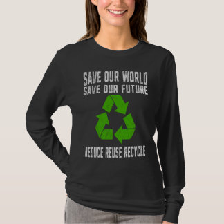 Save our world Save Our Future Earth Day Environme T-Shirt