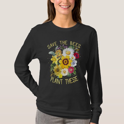 Save The Bees Plant These Honey Flowers Environmen T-Shirt (Vorderseite)