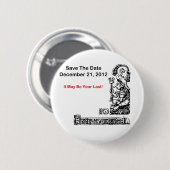 Save the Date am 21. Dezember 2012 - die Button (Vorne & Hinten)