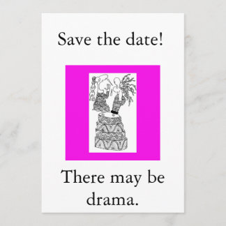 Save the Date! Es könnte Drama geben. Date