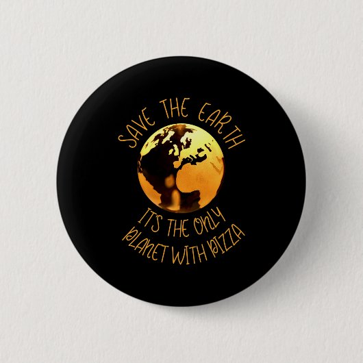 Save The Earth Only Planet With Pizza Funny Earth  Button (Vorderseite)