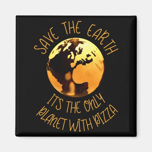 Save The Earth Only Planet With Pizza Funny Earth  Magnet (Vorne)