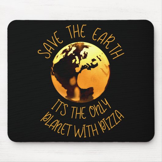 Save The Earth Only Planet With Pizza Funny Earth  Mousepad (Vorne)