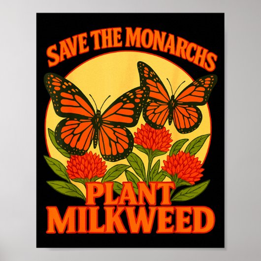 Save The Monarchs Plant Some Milkweed Butterfly Gi Poster (Vorne)
