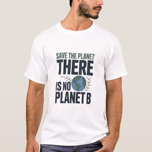 Save The Planet T-Shirt, There Is No Planet B  T-Shirt (Vorderseite)