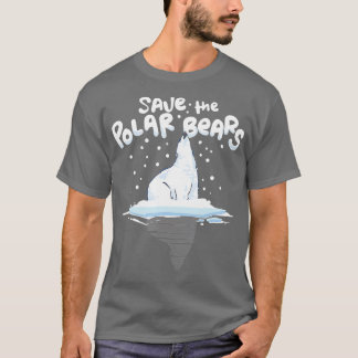 Save the Polar Bears Climate Awareness Earth Day T-Shirt