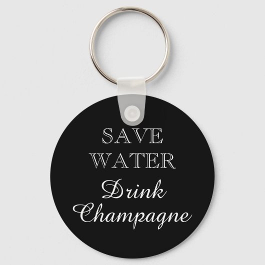 SAVE WATER DRINK CHAMPAGNE wine drinker keychain Schlüsselanhänger (Vorderseite)