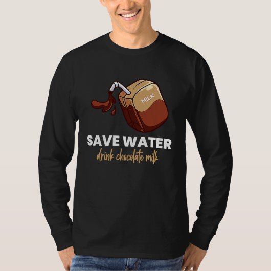 Save Water Drink Chocolate Milk Food Graphic T-Shirt (Vorderseite)