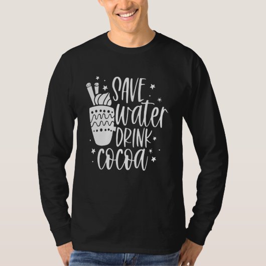 Save Water Drink Cocoa Christmas For Men Women T-Shirt (Vorderseite)