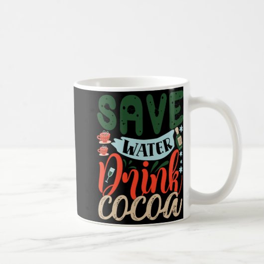 Save Water Drink Cocoa Funny Christmas Winter  Kaffeetasse (Rechts)
