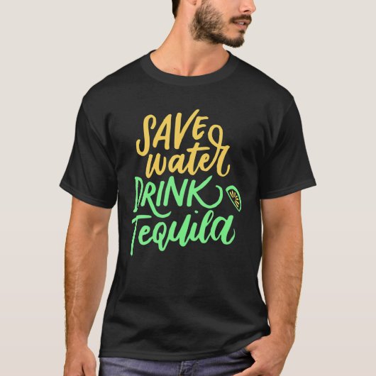 Save Water Drink Tequila , Cinco De Mayo Costume T-Shirt (Vorderseite)