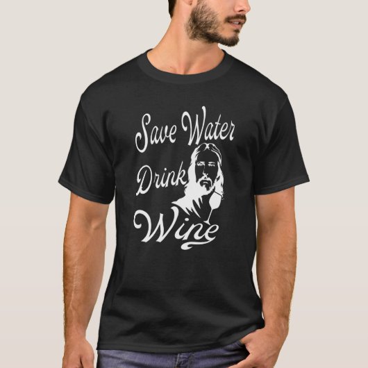 Save Water Drink Wine  Jesus Christian T-Shirt (Vorderseite)