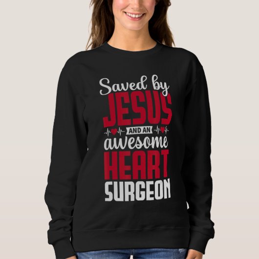 Saved by Jesus and an Awesome Heart Surgeon Recove Sweatshirt (Vorderseite)