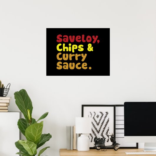 Saveloy, Chips & Curry Sauce. Poster (Heimbüro)