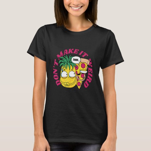 Savory Pizza Pineapples Fusions Embraces the Delic T-Shirt (Vorderseite)