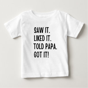 Saw es gefiel es sagte Papa got Baby T-shirt