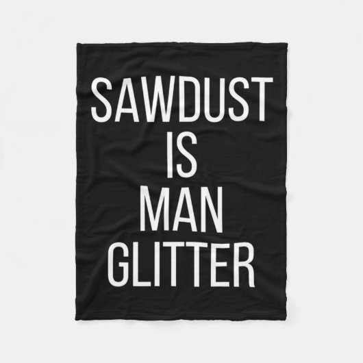 Sawdust Is Man Glitter Funny Mens Dad  Fleecedecke (Vorderseite)