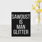 Sawdust Is Man Glitter Funny Mens Dad  Karte (Gelbe Blume)