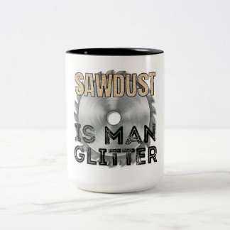 Sawdust is Man Glitter - Great Gift For Carpenter Zweifarbige Tasse