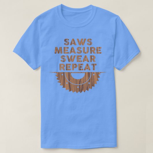 saws measure swear repeat 4 T-Shirt (Design vorne)