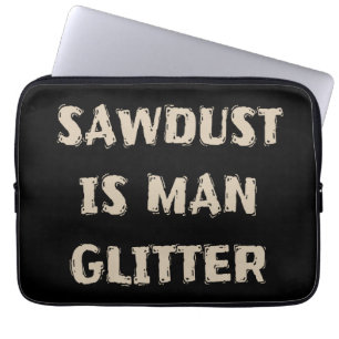 Sawstaub ist Man Glitzer Funny Manly Vater Joke Laptopschutzhülle
