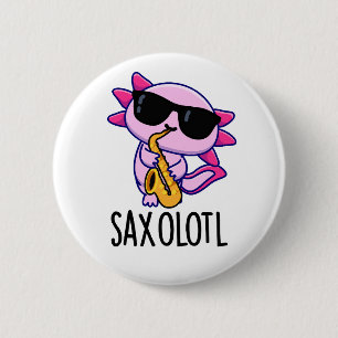 Sax-olotl Funny Saxophone Puns Button