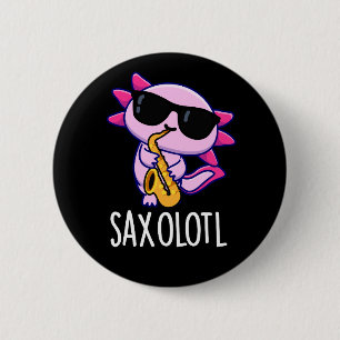 Sax-olotl Funny Saxophone Puns Dark BG Button