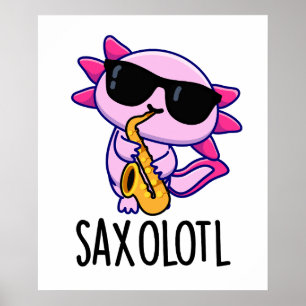 Sax-olotl Funny Saxophone Puns Poster
