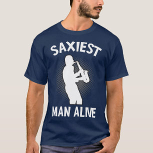 Saxiest Man Alive Saxophone Fun Musiker T-Shirt