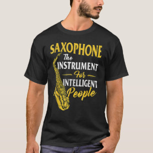Saxophon Das Instrument Für Intelligente Menschen  T-Shirt